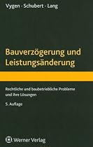 Bauverz&ouml;gerung und Leistungs&auml;nderung: Rechtliche und baubetriebliche Probleme und ihre L&ouml;sungen