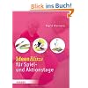 Ideenblitze f�r Spiel- und Aktionstage: f�r den Alltag mit Kindern