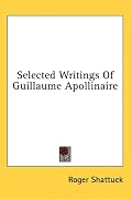 Selected Writings Of Guillaume Apollinaire