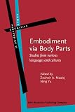 Embodiment via Body Parts: Studies from various languages and cultures (Human Cognitive Processing)