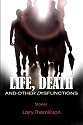 Life, Death and other Dysfunctions