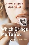 Which Brings Me to You: A Novel in Confessions