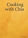 Cooking with Chia