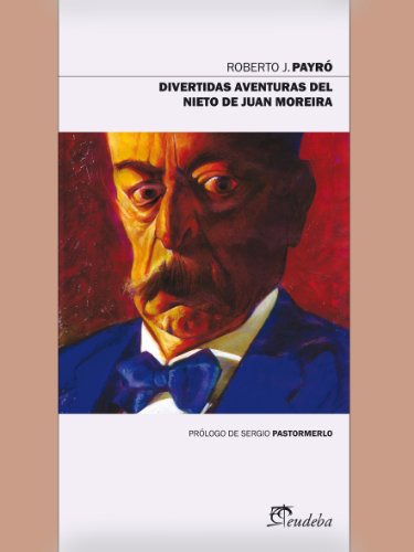 Divertidas aventuras  del nieto de Juan Moreira (Spanish Edition)