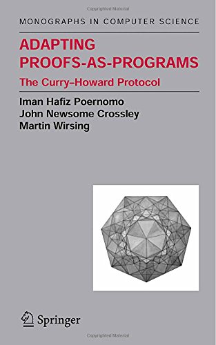 Adapting Proofs-as-Programs: The Curry--Howard Protocol (Monographs in Computer Science)