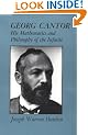 Georg Cantor: His Mathematics and Philosophy of the Infinite