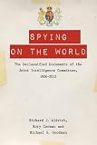 Spying on the world : the declassified documents of the Joint Intelligence Committee, 1936-2013