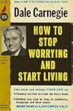 How to Stop Worrying and Start Living
