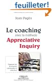 Le coaching avec la m�thode Appreciative Inquiry