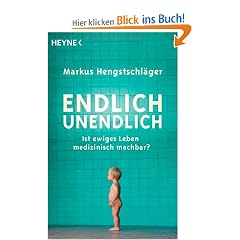 Endlich unendlich: Ist ewiges Leben medizinisch machbar?