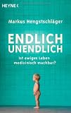 Produkt-Bild: Endlich unendlich: Ist ewiges Leben medizinisch machbar?