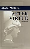 After Virtue: A Study in Moral Theory, Third Edition