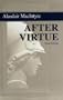 After Virtue: A Study in Moral Theory, Third Edition