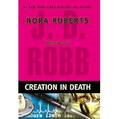 CREATION IN DEATH, Nora's latest J.D. Robb