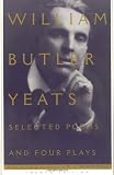 Selected Poems And Four Plays of William Butler Yeats