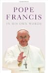 Pope Francis in His Own Words