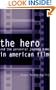 The Hero and the Perennial Journey Home in American Film