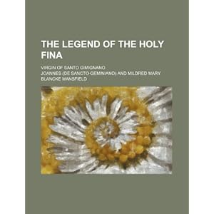 【クリックで詳細表示】The Legend of the Holy Fina； Virgin of Santo Gimignano [ペーパーバック]