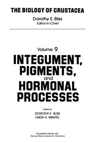 Integument, Pigments, and Hormonal Processes: Volume 9: Integument, Pigments and Hormonal Processes: Integument, Pigment and Hormonal Processes Vol 9 (Biology of Crustacea)