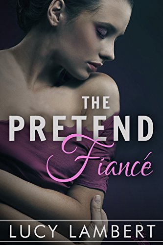 The Pretend FiancÃ©: A Billionaire Love Story (The Pretend Girlfriend Book 2)