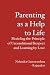 Parenting as a Help to Life: Modeling the Principle of Unconditional Respect and Learning by Love