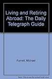 The Daily telegraph guide to living & retiring abroad