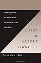 China and Albert Einstein: The Reception of the Physicist and His Theory in China, 1917-1979