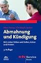 Abmahnung und K&uuml;ndigung: Mit vielen F&auml;llen und Fallen, Listen und Fristen: Das Buch zur ARD Fernsehserie ARD-Ratgeber Recht
