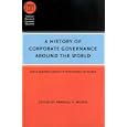 A History of Corporate Governance around the World: Family Business Groups to Professional Managers (National Bureau of Economic Research Conference Report)