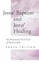 Jesus' Baptism and Jesus' Healing: His Personal Practice of Spirituality