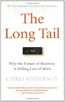 The Long Tail: Why the Future of Business is Selling Less of More