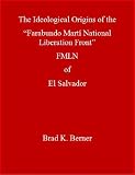The Ideological Origins of the Farabundo Marti National Liberation Front (FMLN) of El Salvador