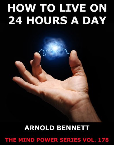 How To Live On 24 Hours A Day (Annotated Author's Edition) (The