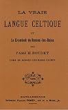 La vraie langue celtique : Et le Cromleck de Rennes-les-Bains