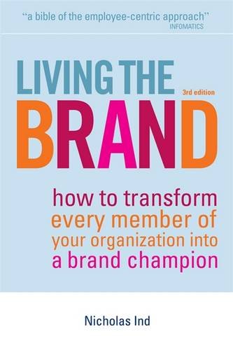 living the brand how to transform every member of your organization into a brand champion