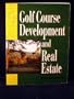 Golf Course Development and Real Estate