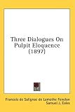 Three Dialogues On Pulpit Eloquence (1897)