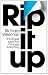 Rip It Up: The radically new approach to changing your life: The Simple Idea That Changes Everything