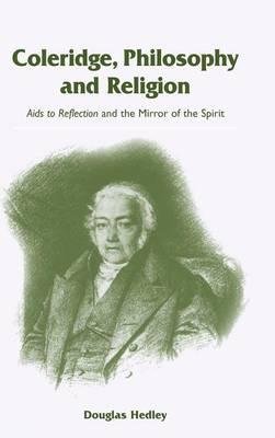 [(Coleridge, Philosophy and Religion: Aids to Reflection and the Mirror of the Spirit)] [Author: Douglas Hedley] published on (February, 2015)