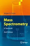 Jürgen H. Gross,Peter Roepstorff'sMass Spectrometry: A Textbook [Hardcover]2011