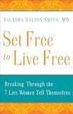 Set Free to Live Free: Breaking Through the 7 Lies Women Tell Themselves