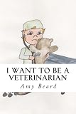 I Want to be a Veterinarian (Volume 1)