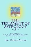 The Testament of Astrology ~ 5 ~: Sequence Five: Man in the Concert of the Stars: The Tenet of the Aspects