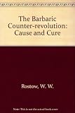 The barbaric counter revolution : cause and cure