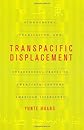 Transpacific Displacement