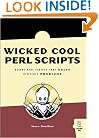 Wicked Cool Perl Scripts: Useful Perl Scripts That Solve Difficult Problems