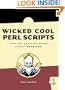 Wicked Cool Perl Scripts: Useful Perl Scripts That Solve Difficult Problems