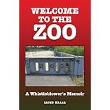 Welcome to the Zoo: A Whistleblower's Memoir