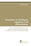 Parameters of intrathymic regulatory T cell differentiation: Thymic Treg development does not require a dedicated antigen-presenting cell type but is under ... cell-intrinsic control