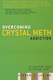 Overcoming Crystal Meth Addiction: An Essential Guide to Getting Clean